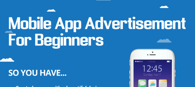 Infographic: Mobile App Advertisement for Beginners Infographic: Mobile App Advertisement for Beginners