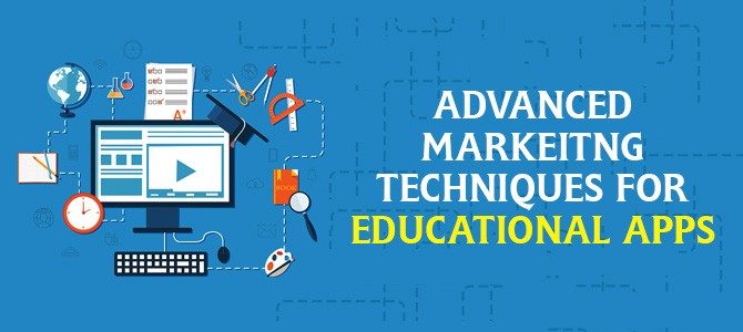 Advanced Marketing Techniques for Educational Apps Advanced Marketing Techniques for Educational Apps