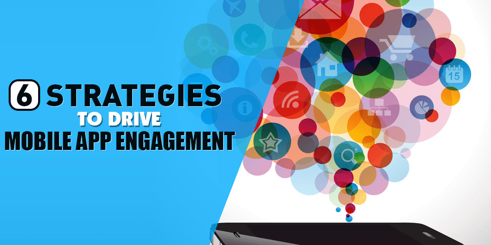 6 Strategies to Drive Mobile App Engagement Thumb