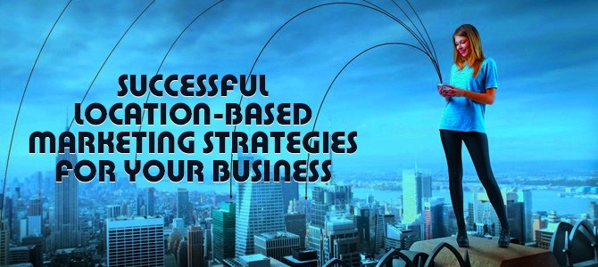 Successful-Location-based-Marketing-Strategies-for-you-Business