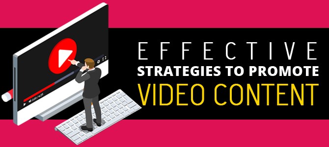 Effective Strategies to promote video content