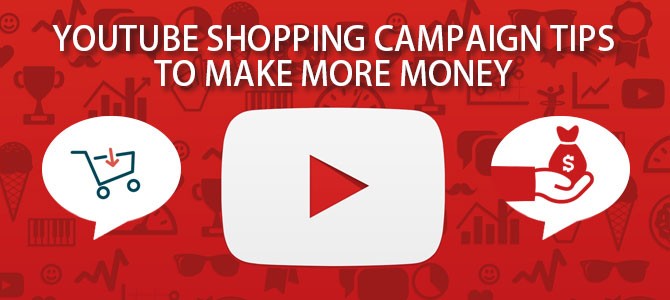YouTube-Shopping-Campaign-Tips-to-Make-More-Money