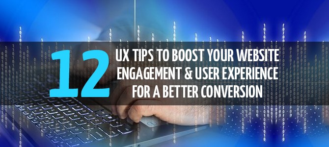 12 UX Tips to Boost your Website Engagement & User Experience for a Better Conversion