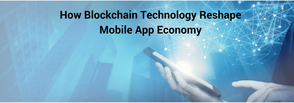 How-Blockchain-Technology-ReshapeMobile-App-Economy