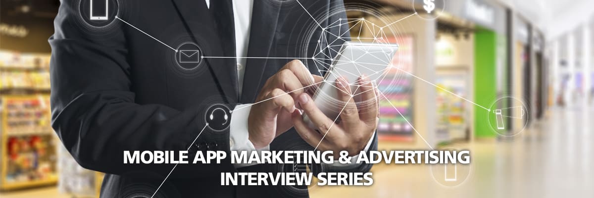 Mobile-App-Marketing-Advertising-Interview-Series