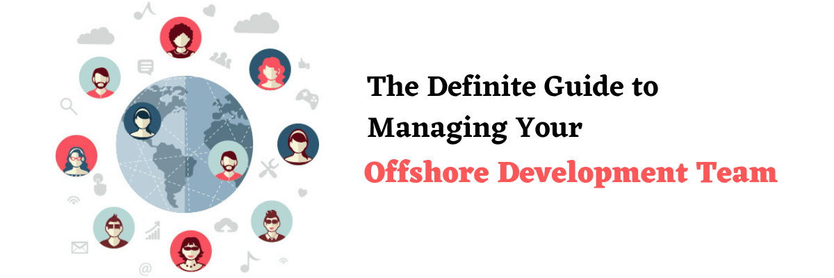 The Definite Guide to Managing Your Offshore Development Team