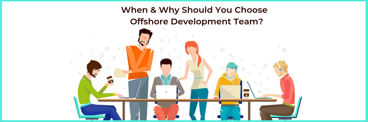 When & Why Should You Choose Dedicated Offshore Development Team_