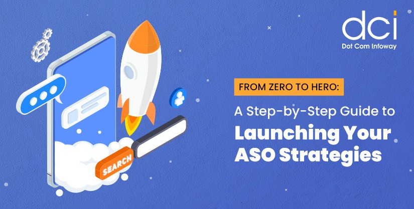 From Zero to Hero: A Step-by-Step Guide to Launching Your ASO Strategies