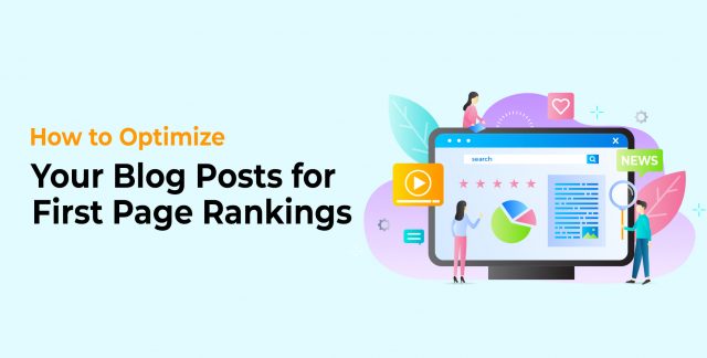 How to Optimize Your Blog Posts for First Page Rankings
