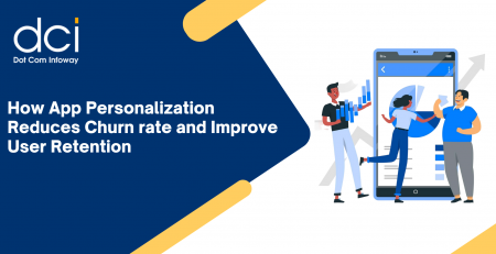 How App Personalization Reduces Churn rate and Improve User Retention