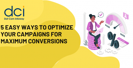 5 Easy Ways to Optimize Your Campaigns for Maximum Conversions