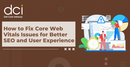 How to Fix Core Web Vitals Issues for Better SEO and User Experience