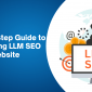 A Step-by-Step Guide to Implementing LLM SEO for Your Website