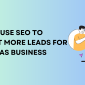 How to Use SEO to Attract More Leads for Your SaaS Business