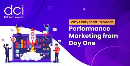 Why Every Startup Needs Performance Marketing from Day One
