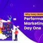 Why Every Startup Needs Performance Marketing from Day One