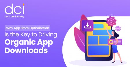 Why App Store Optimization Is the Key to Driving Organic App Downloads