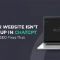 Why Your Website Isn’t Showing Up in ChatGPT and How LLM SEO Fixes That
