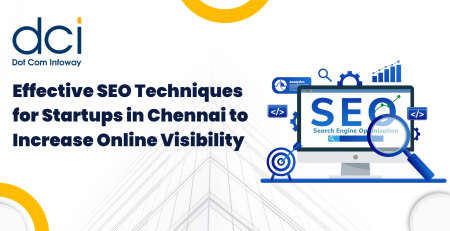 Effective SEO Techniques for Startups in Chennai to Increase Online Visibility