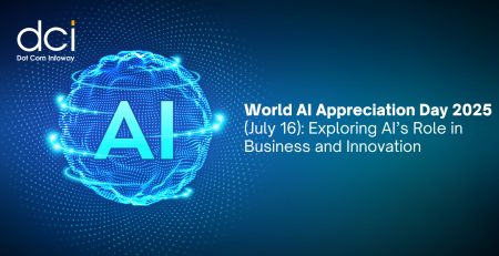 World AI Appreciation Day 2025 (July 16): Exploring AI’s Role in Business and Innovation