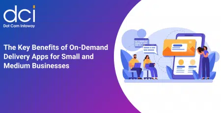 The Key Benefits of On-Demand Delivery Apps for Small and Medium Businesses