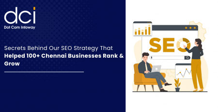 Secrets Behind Our SEO Strategy That Helped 100+ Chennai Businesses Rank & Grow