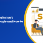 Why Your Website Isn’t Ranking on Google and How to Fix It