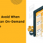 Mistakes to Avoid When Developing an On-Demand Delivery App
