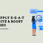 How To Apply E-E-A-T To Your Site & Boost On-Page SEO