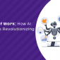The Future of Work: How AI Automation is Revolutionizing Businesses
