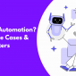 What Is AI Automation? Benefits, Use Cases & Why It Matters