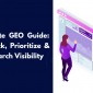 The Complete GEO Guide: How to Track, Prioritize & Win in AI Search Visibility
