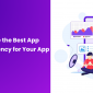 How to Choose the Best App Marketing Agency for Your App growth