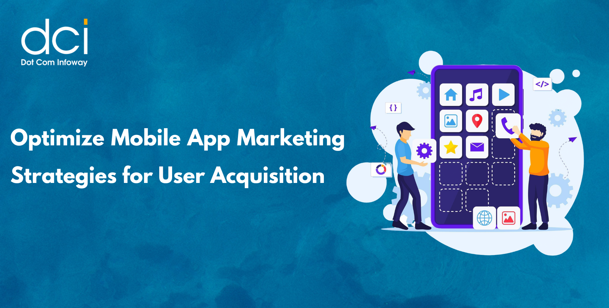 Optimize Mobile App Marketing Strategies for User Acquisition