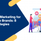 Mobile App Marketing for E-commerce Brands: 8 Proven Strategies