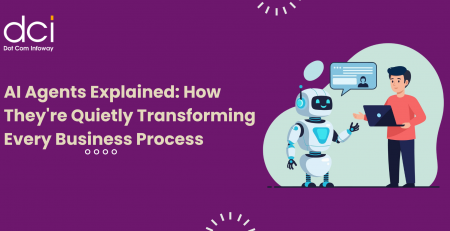 AI Agents Explained: How They're Quietly Transforming Every Business Process