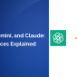 ChatGPT, Gemini, and Claude: Key Differences Explained