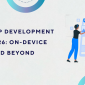 Mobile App Development Trends 2026: On-Device AI, Edge, and Beyond