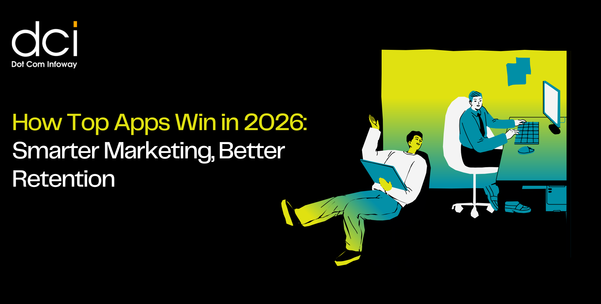 How Top Apps Win in 2026: Smarter Marketing, Better Retention