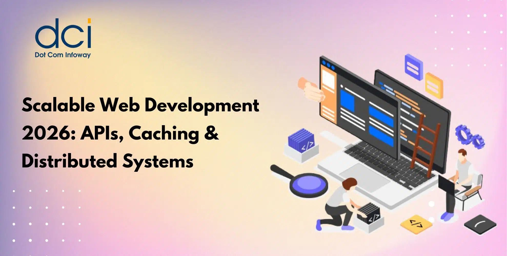 Scalable Web Development 2026: APIs, Caching & Distributed Systems