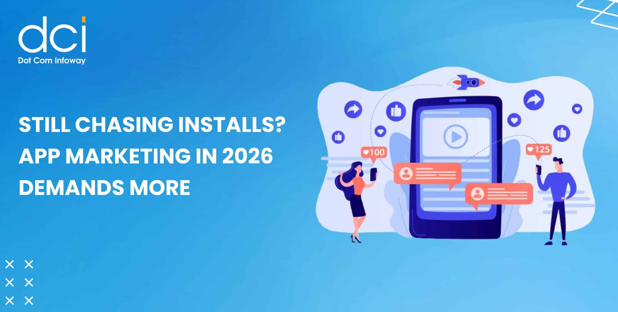 Still Chasing Installs? App Marketing in 2026 Demands More