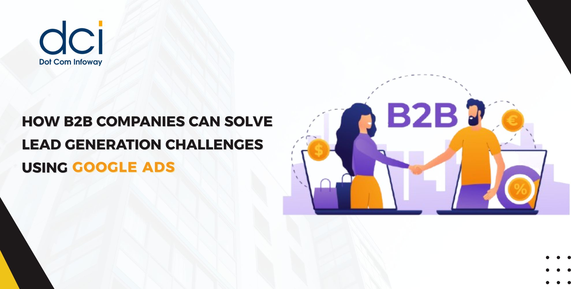 How B2B Companies Can Solve Lead Generation Challenges Using Google Ads