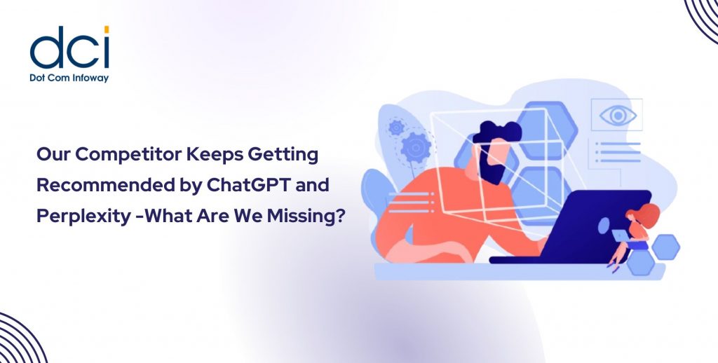 Our Competitor Keeps Getting Recommended by ChatGPT and Perplexity -What Are We Missing?