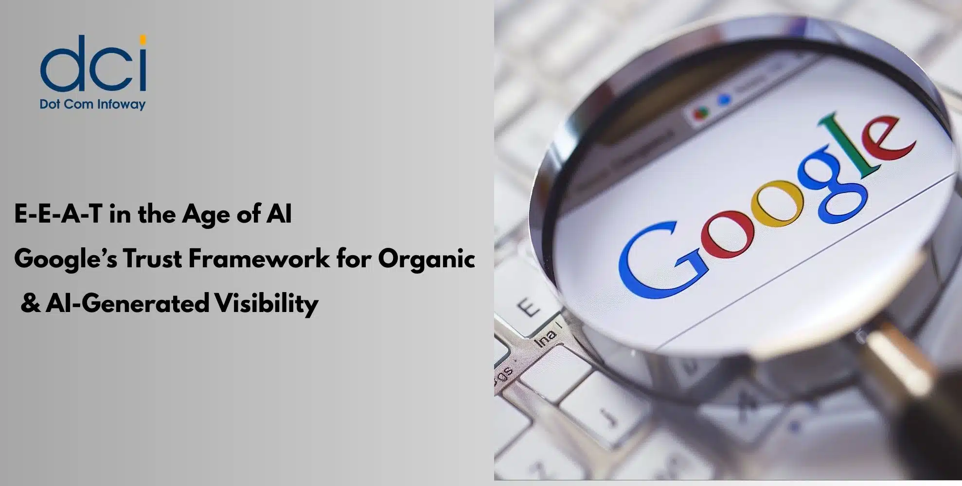 E-E-A-T in the Age of AI: Why Google’s Trust Framework Is Now the Gateway to Both Organic and AI-Generated Visibility