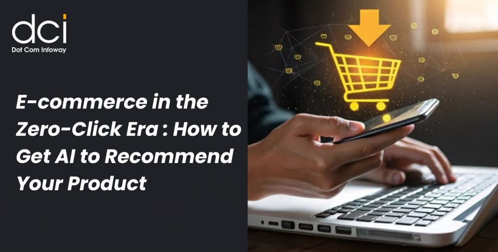 E-commerce in the zero-click era: how to make sure AI recommends YOUR product when shoppers skip the search results